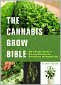 Cannabis Grow Bible: The Definitive Guide to Growing Marijuana for Recreational and Medical Use