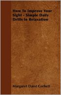 How To Improve Your Sight - Simple Daily Drills In Relaxation