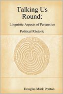 Talking Us Round:: Linguistic Aspects of Persuasive Political Rhetoric