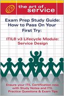 ITIL V3 Lifecycle Module: Service Design : Exam Prep Sudy Guide: How to Pass on Your First Try: Ensure your ITIL Certification now with Study Notes and ITIL Practice Questions & Exam Tips