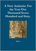 A New Atalantis: For the Year One Thousand Seven Hundred and Sixty