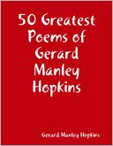 50 Greatest Poems of Gerard Manley Hopkins