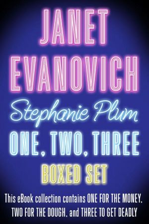 Stephanie Plum One, Two, Three: One for the Money, Two for the Dough, Three to Get Deadly