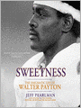Sweetness: The Enigmatic Life of Walter Payton
