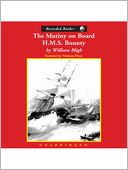 The Mutiny On Board H.M.S. Bounty: A Voyage to the South Sea and the Terrible Mutiny on Board