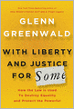With Liberty and Justice for Some: How the Law Is Used to Destroy Equality and Protect the Powerful