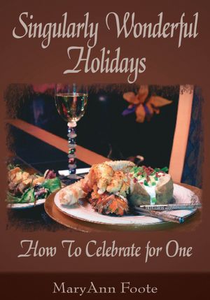 Singularly Wonderful Holidays: How To Celebrate for One