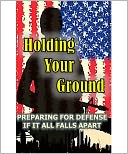 HOLDING YOUR GROUND - Preparing for Defense if it all falls apart