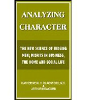 Analyzing Character: The New Science of Judging Men; Misfits in Business, the Home and Social Life! A Science/Psychology, Business Classic By Katherine M.H. Blackford! AAA+++