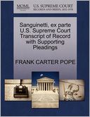 Sanguinetti, Ex Parte U.S. Supreme Court Transcript Of Record With Supporting Pleadings