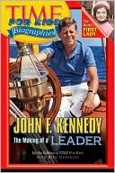 John F. Kennedy: The Making of a Leader (Time For Kids Biographies Series)