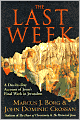 Last Week: The Day-by-Day Account of Jesus's Final Week in Jerusalem
