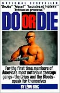 Do or Die: For the First Time, Members of America's Most Notorious Teenage Gangs-the Crips and the Bloods-speak for themselves