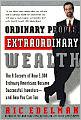Ordinary People, Extraordinary Wealth: The 8 Secrets of How 5,000 Ordinary Americans Became Successful Investors -- and How You Can Too!