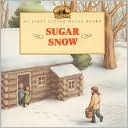 Sugar Snow (My First Little House Books Series)