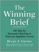 The Winning Brief: 100 Tips for Persuasive Briefing in Trial and Appellate Courts