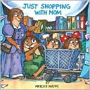 Just Shopping with Mom (Little Critter Series)