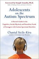 Adolescents on the Autism Spectrum: A Parent's Guide to the Cognitive, Social, Physical, and Transition Needs of Teenagers with Autism Spectrum Disorders
