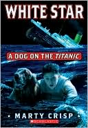 White Star: A Dog on the Titanic