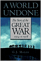 A World Undone: The Story of the Great War, 1914 to 1918