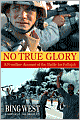 No True Glory: A Frontline Account of the Battle for Fallujah