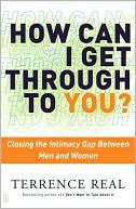 How Can I Get Through to You?: Closing the Intimacy Gap Between Men and Women