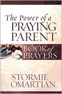 The Power of a Praying Parent Book of Prayers by Stormie Omartian: Book Cover