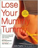 Lose Your Mummy Tummy: Flatten Your Stomach Now Using the Groundbreaking Tupler Technique