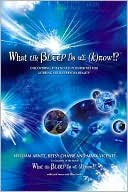 What the Bleep Do We Know!?: Discovering the Endless Possibilities for Altering Your Everyday Reality