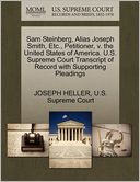 Sam Steinberg, Alias Joseph Smith, Etc., Petitioner, v. the United States of America. U.S. Supreme Court Transcript of Record with Supporting Pleadings