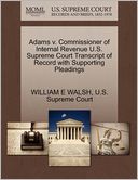 Adams v. Commissioner of Internal Revenue U.S. Supreme Court Transcript of Record with Supporting Pleadings