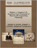 Watson V. Caspers U.S. Supreme Court Transcript Of Record With Supporting Pleadings