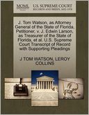 J. Tom Watson, As Attorney General Of The State Of Florida, Petitioner, V. J. Edwin Larson, As Treasurer Of The State Of Florida, Et Al. U.S. Supreme Court Transcript Of Record With Supporting Pleadings