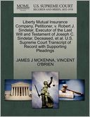 Liberty Mutual Insurance Company, Petitioner, V. Robert J. Sindelar, Executor Of The Last Will And Testament Of Joseph C. Sindelar, Deceased, Et Al. U.S. Supreme Court Transcript Of Record With Supporting Pleadings