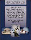 North Little Rock Transportation Company, Inc., Petitioner, V. Casualty Reciprocal Exchange, The Aetna U.S. Supreme Court Transcript Of Record With Supporting Pleadings