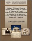 William Z. Foster, Eugene Dennis, Also Known As Francis K. Waldron, Jr., Et Al., Petitioners, V. Honorable Harold R. Medina. U.S. Supreme Court Transcript Of Record With Supporting Pleadings