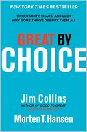 Great by Choice: Uncertainty, Chaos, and Luck--Why Some Thrive Despite Them All