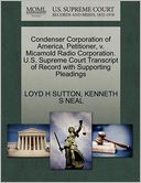 Condenser Corporation Of America, Petitioner, V. Micamold Radio Corporation. U.S. Supreme Court Transcript Of Record With Supporting Pleadings