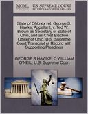 State Of Ohio Ex Rel. George S. Hawke, Appellant, V. Ted W. Brown As Secretary Of State Of Ohio, And As Chief Election Officer Of Ohio. U.S. Supreme Court Transcript Of Record With Supporting Pleadings