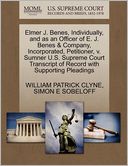 Elmer J. Benes, Individually, And As An Officer Of E. J. Benes & Company, Incorporated, Petitioner, V. Sumner U.S. Supreme Court Transcript Of Record With Supporting Pleadings
