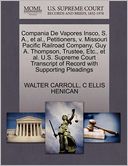 Compania De Vapores Insco, S. A., Et Al., Petitioners, V. Missouri Pacific Railroad Company, Guy A. Thompson, Trustee, Etc., Et Al. U.S. Supreme Court Transcript Of Record With Supporting Pleadings