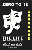 download ZERO TO 18 WorkBook : The Life of Teenagers Ain't No Joke book
