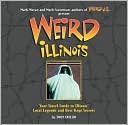 Weird Illinois: Your Travel Guide to Illinois' Local Legends and Best Kept Secrets