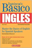 Domine lo Basico: Ingles: Mastering the Basics of English for Spanish Speakers