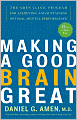 Making a Good Brain Great: The Amen Clinic Program for Achieving and Sustaining Optimal Mental Performance