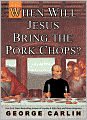 When Will Jesus Bring the Pork Chops?