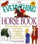 The Everything Horse Book: Buying, Riding and Caring for Your Equine Companion