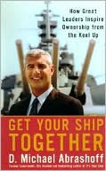 Get Your Ship Together: How Great Leaders Inspire Ownership from the Keel Up