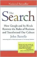 The Search: How Google and Its Rivals Rewrote the Rules of Business and Transformed Our Culture