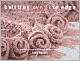 Knitting Over The Edge: Unique Ribs i Cords i Appliques i Color i Eclectic - The Second Essential Collection of Decorative Borders